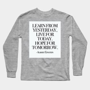 Learn from yesterday Long Sleeve T-Shirt